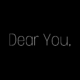 Dear You,